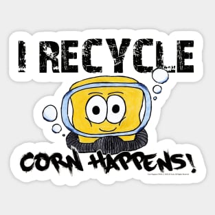 Corn Happens! - I Recycle Sticker